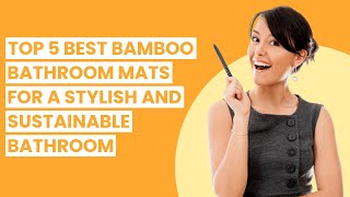 Bamboo bathroom mat: Top 5 Best Bamboo Bathroom Mats for a Stylish and Sustainable Bathroom 🥇