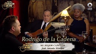 Mi Mejor Canción - Rodrigo de la Cadena - Noche, Boleros y Son