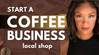 How to Start a Coffee Shop Business 2024 [Detailed Guide] #Coffee