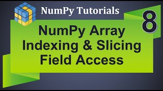 Machine Learning Tutorial Python NumPy : 8. Array Indexing and Slicing Using Field Access