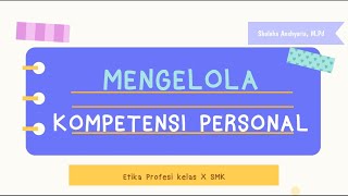 Mengelola Kompetensi Personal | Etika Profesi X SMK