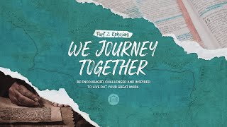 We Journey Together - Ephesians