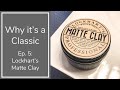 Why it’s a Classic, Episode 5 | Lockhart’s Matte Clay Review