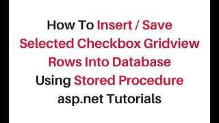 insert selected row from gridview to database using stored procedure c#4.6