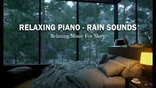 Piano & Rain Sounds for Sleep and Stress Relief in Relaxing Nights