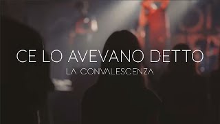 La Convalescenza - Ce Lo Avevano Detto (Official Video)