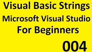 004 Visual Basic Strings / Intro to Computer Programming with Microsoft Visual Studio