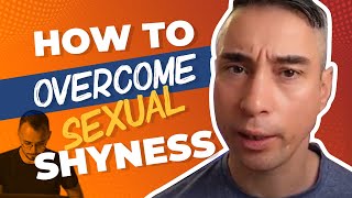 How To Overcome Sexual Shyness