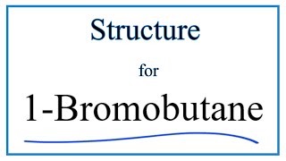 How to Write the Structural Formula for 1-Bromobutane