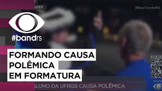 Polêmica: formando causa tumulto durante formatura na UFRGS