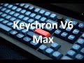 Unboxing Keychron V6 Max - Gateron Jupiter Banana Switch