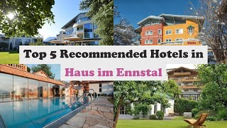 Top 5 Recommended Hotels In Haus im Ennstal | Top 5 Best 4 Star Hotels In Haus im Ennstal