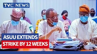 VIDEO: ASUU Extends Strike by 12 Weeks, Says it is to Ensure Complete Resolution