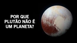 Por que Plutão não é mais um planeta!