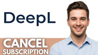 How To Cancel Deepl Pro Subscription (Full Guide)
