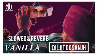 Diljit Dosanjh-VANILLA (Slowed & Reverb)||Drive Thru||Music Vault