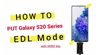 How to Enter EDL Mode on Galaxy S20 with Hero Key