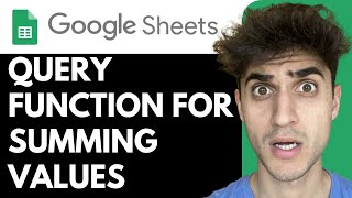 Sum Values Based on Other Cells using Query Function in Google Sheets