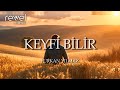 FURKAN YILMAZ - KEYFİ BİLİR