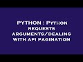 PYTHON : Python requests arguments/dealing with api pagination