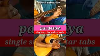 pardesiya Single String Guitar Tabs #shorts #viral #short #ytshorts #ashortaday