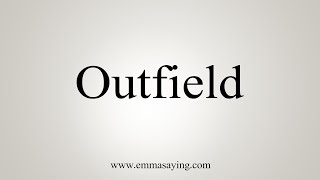 How To Say Outfield