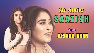 8D Song | Saazish | Afsana Khan ft. Sawan Rupowali | Tee Kay | Raja Sharma | Plz Use Headphones |