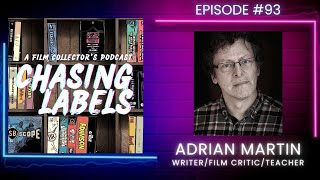 A Conversation with Writer/Film Critic Adrian Martin - Chasing Labels #93