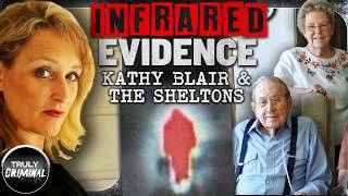 Infrared Evidence: The Murders Of Kathy Blair \u0026 The Sheltons