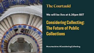 Considering Collecting: The Future of Public Collections