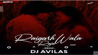 DJ AVILAS - Raigarh Wala Raja  | Ft- Nittin Dubey | New Cg Remix
