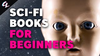 Sci-fi Books for Beginners (Not The Ones You’ve Heard of Before)