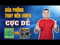 Cách xóa phông thay nền video cực dễ | Nguyễn Anh Tùng