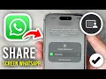 How To Share Screen On WhatsApp Video Call - Full Guide