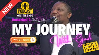 My Journey with God (Podcast) // Pastor Rambelani Peter Maligudu (MUST WATCH)