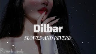 Dilbar - (slowed+Reverb) song | midnight chill music dilbar dilbar lofi song