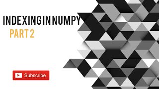 Indexing in NumPy (Part 2) || Python || Code Initiatives