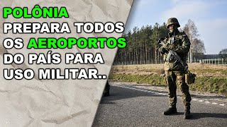 Polônia prepara todos os aeroportos do pais para uso militar..