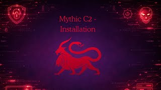 Mythic C2 - Installation | Mythic | Command and Control Series