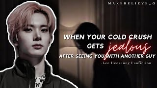 When he gets Jealous After Seeing you with Another Guy | ENHYPEN Lee Heeseung FF