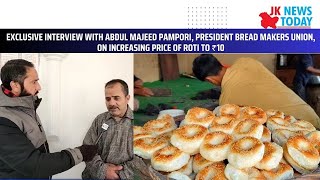 Exclusive interview with Ab Majeed Pampori President Bread Makers Union, on increasing price of Roti