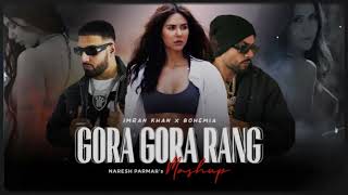 Gora Gora Rang Mashup | Ft. Sonam Bajwa | Bohemia x Imran Khan | Punjabi Song 2023
