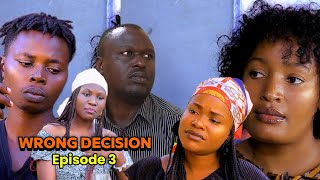 WRONG DECISION Episode 3