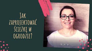 Jak zaprojektować ścieżki w ogrodzie? 3 sposoby prowadzenia dróżek