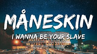 Måneskin - I WANNA BE YOUR SLAVE (Testo/Lyrics)