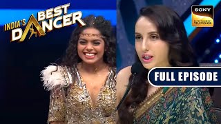 Nora ने Sonal को क्यों बुलाया "सुतली Bomb"? | India's Best Dancer | Full Episode