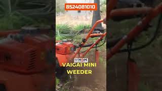 രണ്ടടി വരെ കളകൾക്ക് MDM ൻ്റെ VAIGAI MINI WEEDER...#mdm