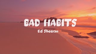 Bad Habits - Ed Sheeran