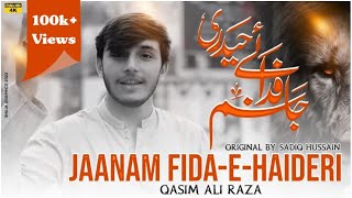 Jaanam Fida-e-Haideri | Original by Sadiq Hussain | Mola Ali a.s Manqabat 2021 Qasim Ali Raza