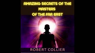 Amazing SECRETS of the MASTERS of the Far East - FULL 5,40 hours Audiobook by Robert Collier